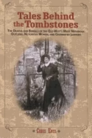 Image of tales behind the tombstones the deaths and burials of the old wests most ne