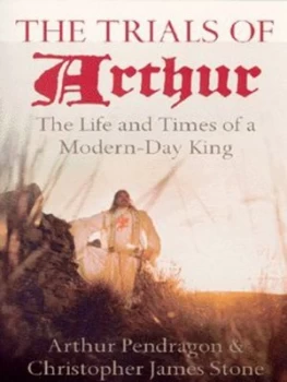 Image of The Trials of Arthur by Arthur Pendragon and Christopher James Stone Paperback