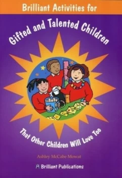 Image of Brilliant activities for gifted and talented children by Ashley McCabe Mowat