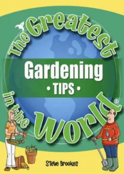 Image of The Greatest Gardening Tips in the World by Steve Brookes and Steve Brookes and Graham Robson Paperback