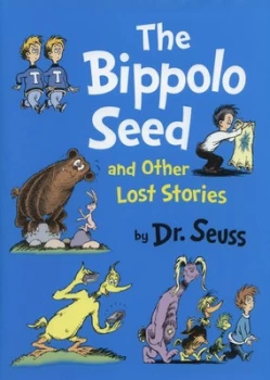 Image of The Bippolo Seed and Other Lost Stories by Dr Seuss Hardback