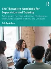 Image of The Therapist's Notebook for Supervision and Training Activities and Exercises to Improve Effectiveness with Clients Students Trainees an