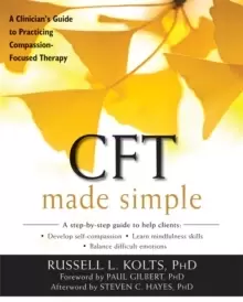 Image of CFT Made Simple : A Clinicians Guide to Practicing Compassion-Focused Therapy