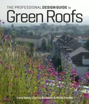 Image of The professional design guide to green roofs by Karla Dakin