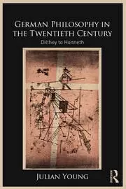 Image of German Philosophy in the Twentieth Century Dilthey to Honneth