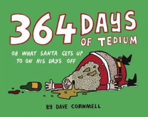 Image of 364 Days of Tedium or What Santa Gets up to on His Days off by Dave Cornmell Paperback