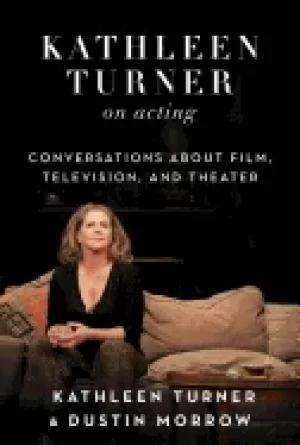 Image of kathleen turner on acting conversations about film television and theater