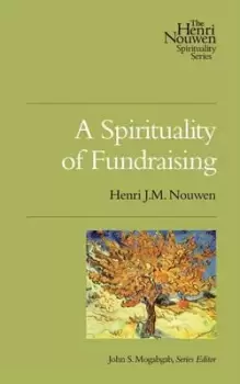 Image of A Spirituality of Fundraising by Henri J M Nouwen