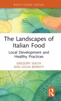 Image of The Landscapes of Italian Food : Local Development and Healthy Practices