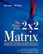 Image of power of the 2 x 2 matrix using 2 x 2 thinking to solve business problems a
