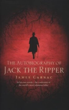 Image of The Autobiography of Jack the Ripper by James Carnac Hardback