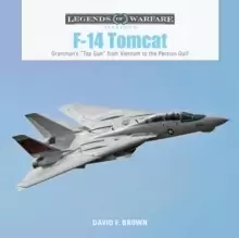 Image of F14 Tomcat: Grummans aTop Guna from Vietnam to the Persian Gulf