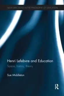 Image of Henri Lefebvre and Education : Space, history, theory