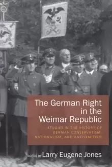 Image of The German Right in the Weimar Republic : Studies in the History of German Conservatism, Nationalism, and Antisemitism