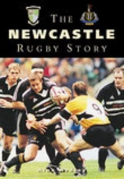 Image of The Newcastle Rugby Story by Alan Hedley Paperback