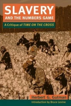 Image of Slavery and the Numbers Game by Herbert G. Gutman Book