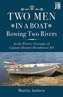 Image of Two Men in a Boat Rowing Two Rivers : In the watery footsteps of Captain Horatio Hornblower RN