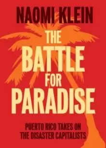 Image of The Battle For Paradise : Puerto Rico Takes on the Disaster Capitalists