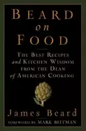 Image of beard on food the best recipes and kitchen wisdom from the dean of american