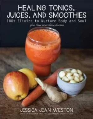 Image of Healing tonics juices and smoothies by Jessica Jean Weston