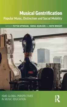 Image of Musical Gentrification : Popular Music, Distinction and Social Mobility
