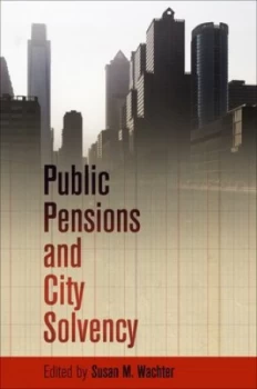 Image of Public Pensions and City Solvency by Susan M. Wachter Hardback