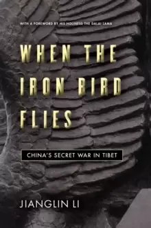 Image of When the Iron Bird Flies : China's Secret War in Tibet