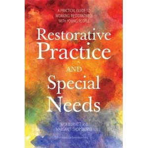 Image of Restorative Practice and Special Needs: A Practical Guide to Working Restoratively with Young People by Nicholas Burnett,...