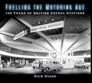 Image of Fuelling the motoring age by Nick Evans