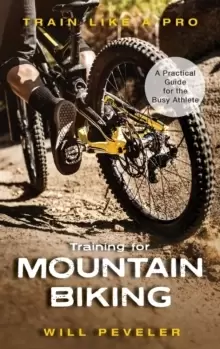 Image of Training for Mountain Biking : A Practical Guide for the Busy Athlete