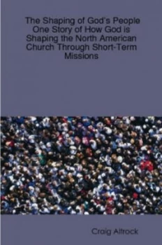 Image of The Shaping of Gods People by Craig Altrock Paperback