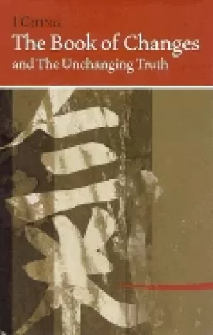 Image of i ching the book of changes and the unchanging truth revised edition