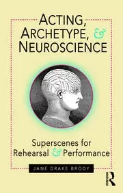 Image of Acting Archetype and Neuroscience Superscenes for Rehearsal and Performance