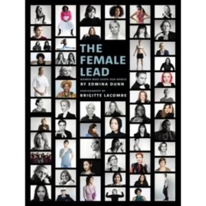 Image of The Female Lead : Women Who Shape Our World
