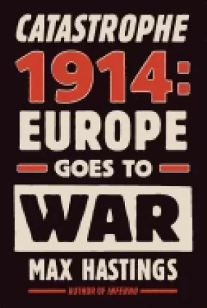 Image of catastrophe 1914 europe goes to war