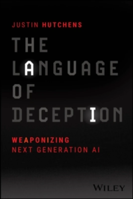 Image of The Language of Deception : Weaponizing Next Generation AI Paperback / softback