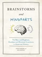 Image of brainstorms and mindfarts the best and brightest dumbest and dimmest invent