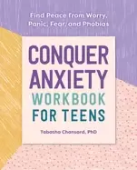 Image of conquer anxiety workbook for teens find peace from worry panic fear and pho