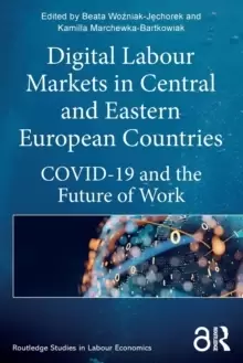 Image of Digital Labour Markets in Central and Eastern European Countries : COVID-19 and the Future of Work