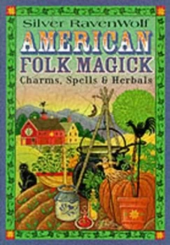 Image of American Folk Magick by Silver Ravenwolf and Silver Ravenwolf Paperback