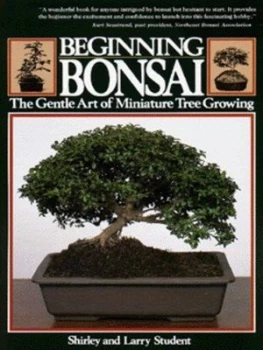 Image of Beginning Bonsai by Shirley Student and Larry Student Paperback