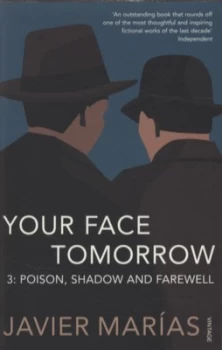 Image of Your Face Tomorrow. 3 Poison Shadow and Farewell by Javier Marias Paperback