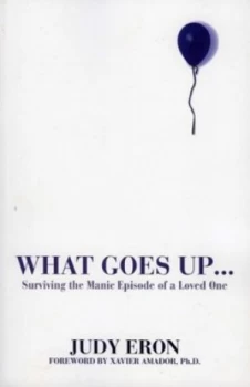 Image of What Goes up--Surviving the Manic Episode of a Loved One by Judy Eron Book