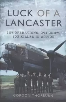 Image of Luck of a Lancaster by Gordon Thorburn