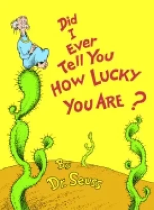Image of did i ever tell you how lucky you are
