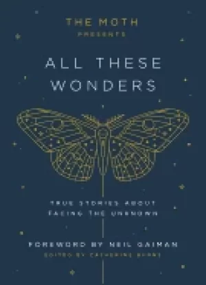 Image of moth presents all these wonders true stories about facing the unknown