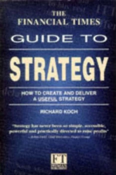 Image of The Financial Times Guide to Strategy by Richard Koch Book