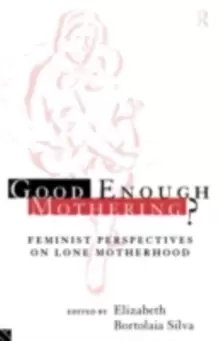 Image of Good Enough Mothering? Feminist Perspectives on Lone Motherhood