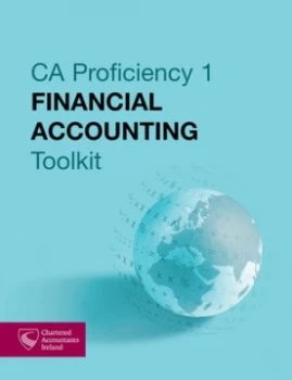 Image of Ca Proficiency 1. Financial Accounting Toolkit by Chartered Accountants Ireland Book