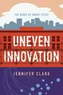 Image of uneven innovation the work of smart cities